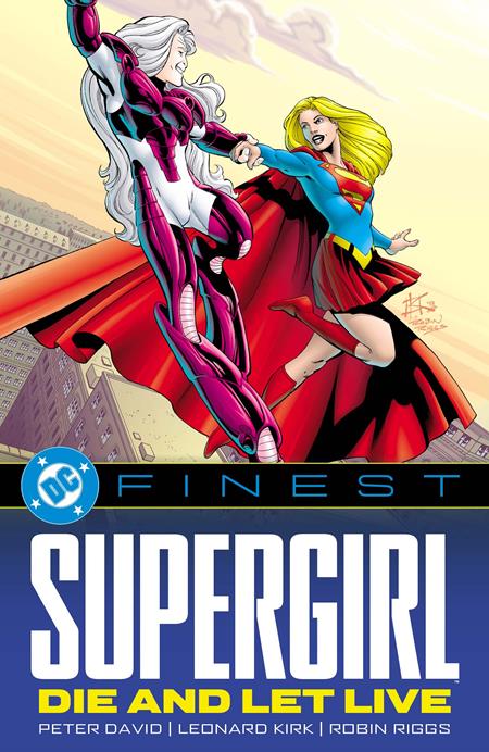 DC Finest - Supergirl: Die and Let Live - TPB - Leonard Kirk, Robin Riggs Main Cover (Closed)