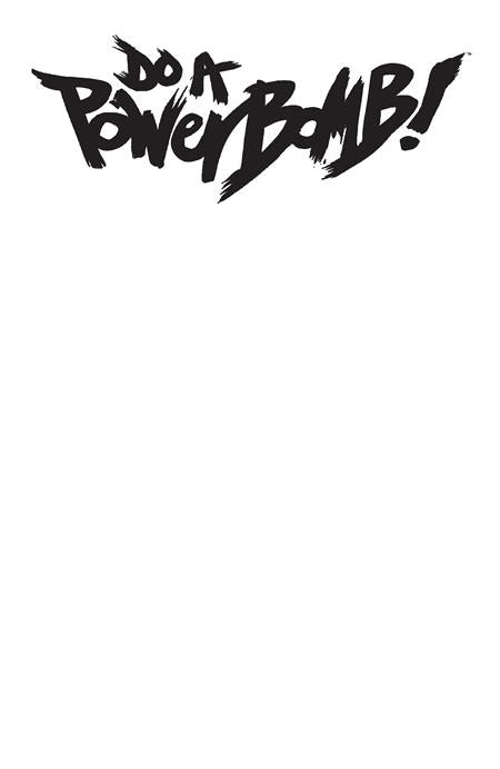 Do a Powerbomb: Black & White #1 - Blank Sketch Variant (Pre-Sale) C24-P27