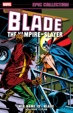 Epic Collection: Blade - Vol 1: His Name is... Blade - 9781302960513 - TPB (Pre-Sale) C30-P40