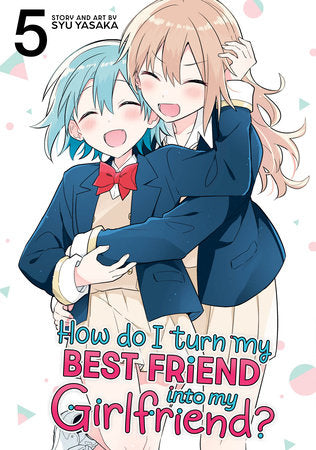 How Do I Turn My Best Friend Into My Girlfriend? Gn Vol 05 |  Var • Pre-Sale: C51-P8